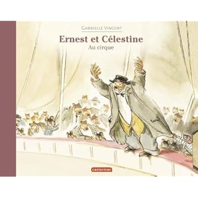 Ernest et Célestine : Ernest et Célestine au cirque Ernest et Célestine : Ernest et Célestine au cirque