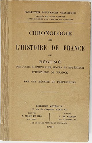 Chronologie de l'histoire de France ou Résumé des cours élémentaire, moyen et supérieur d'histoire de France gratuit Chronologie de l'histoire de France ou Résumé des cours élémentaire, moyen et supérieur d'histoire de France gratuit