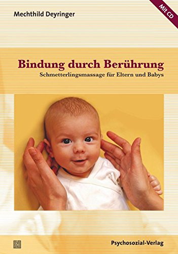 Download Bindung durch Berührung: Schmetterlingsmassage für Eltern und Babys / Mit CD (Neue Wege für Eltern und Kind) Download Bindung durch Berührung: Schmetterlingsmassage für Eltern und Babys / Mit CD (Neue Wege für Eltern und Kind)