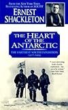 The Heart of the Antartic: The Farthest South Expedition: 1907-1909 by 