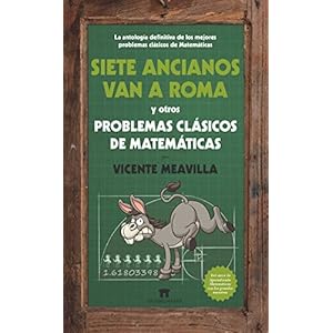 Siente Ancianos Van a Roma y otros problémas clásicos de matemáticas (Matematicas)