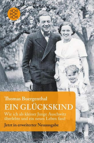 Ein Glückskind: Wie ich als kleiner Junge Auschwitz überlebte und ein neues Leben fand. Erw. Neuausg