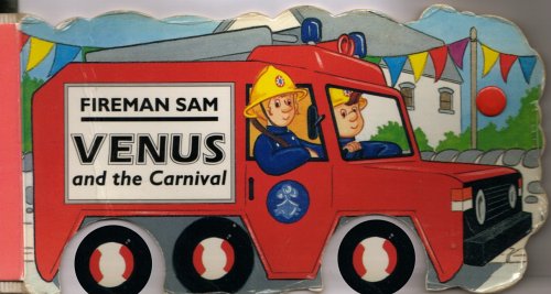 Preisvergleich Produktbild Fireman Sam: Venus and the Carnival - A Wheelie Board Book