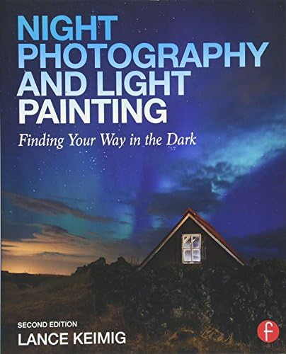Night Photography and Light Painting: Finding Your Way in the Dark