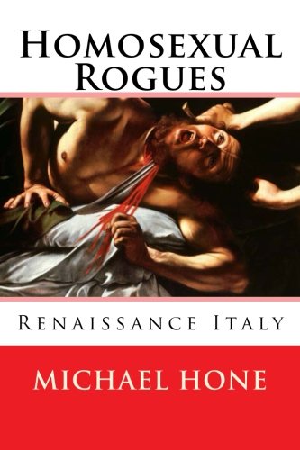 Preisvergleich Produktbild Homosexual Rogues: Renaissance Italy