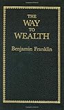 THE WAY TO WEALTH | Benjamin Franklin (English Edition) by