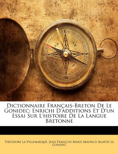 Download Dictionnaire Francais-Breton de Le Gonidec: Enrichi D'Additions Et D'Un Essai Sur L'Histoire de La Langue Bretonne Download Dictionnaire Francais-Breton de Le Gonidec: Enrichi D'Additions Et D'Un Essai Sur L'Histoire de La Langue Bretonne