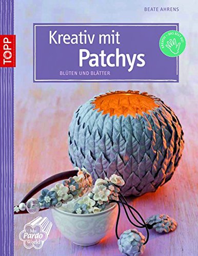 Download Kreativ mit Patchys: Blüten und Blätter (kreativ.kompakt.) Download Kreativ mit Patchys: Blüten und Blätter (kreativ.kompakt.)
