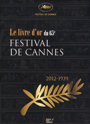 Télécharger Le festival de Cannes remonte le temps : Album officiel du 65e anniversaire (2012-1939) PDF Ebook En Ligne