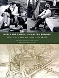 Merchant Prince and Master Builder: Edgar J.Kaufmann and Frank Lloyd Wright by 