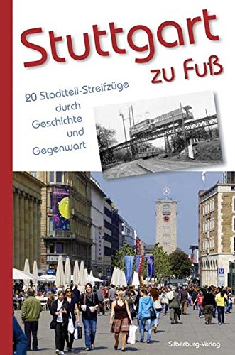 Download Stuttgart zu Fuß: 20 Stadtteil-Streifzüge durch Geschichte und Gegenwart