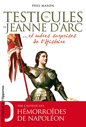Les Testicules de Jeanne d'Arc..et autres surprises de l'Histoire en ligne Les Testicules de Jeanne d'Arc..et autres surprises de l'Histoire en ligne