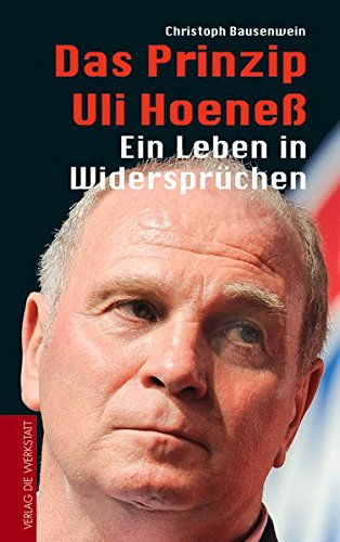 Download Das Prinzip Uli Hoeneß: Ein Leben in Widersprüchen Download Das Prinzip Uli Hoeneß: Ein Leben in Widersprüchen