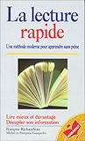 La lecture rapide : Une méthode moderne pour apprendre sans peine, lire mieux et davantage, décupler son information