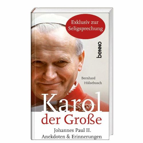 Karol der Große: Papst Johannes Paul II. – Anekdoten und Erinnerungen