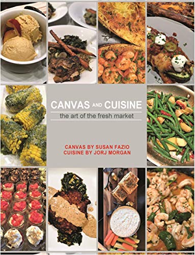 Canvas And Cuisine The Art Of The Fresh Market Ebook Jorj Morgan