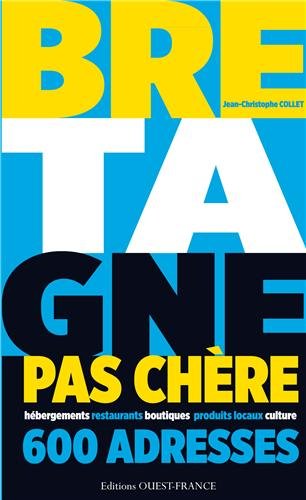 BRETAGNE PAS CHERE, 600 ADRESSES