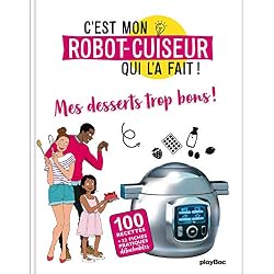 C'est mon robot cuiseur qui l'a fait ! Desserts