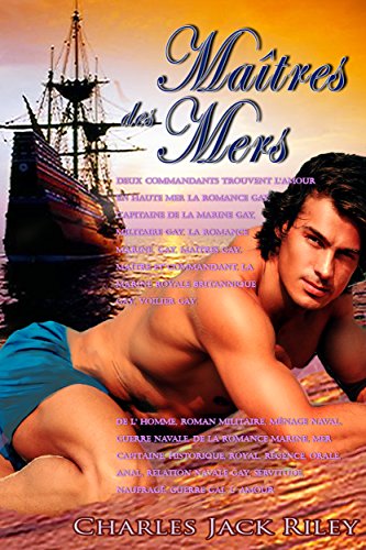 Maîtres des Mers - Deux commandants trouvent l'amour en haute mer la romance, capitaine de la marine gay, militaire, la romance marine, maîtres : maître et commandant, la marine royale britannique en ligne Maîtres des Mers - Deux commandants trouvent l'amour en haute mer la romance, capitaine de la marine gay, militaire, la romance marine, maîtres : maître et commandant, la marine royale britannique en ligne