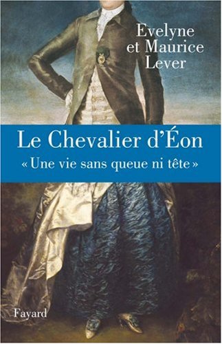 Le  chevalier d'Eon : une vie sans queue ni tête