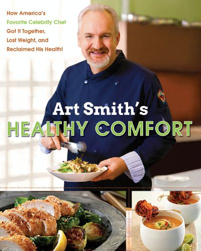 Art Smith's Healthy Comfort: How America's Favorite Celebrity Chef Got it Together, Lost Weight, and Reclaimed His Health! (English Edition) livre