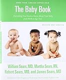 The Baby Book, Revised Edition: Everything You Need to Know About Your Baby from Birth to Age Two The Baby Book, Revised Edition: Everything You Need to Know About Your Baby from Birth to Age Two