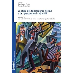 La sfida del federalismo fiscale e le ripercussioni sulla PAT (Trentino School of Man