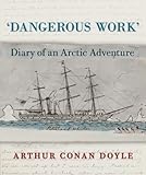 Image de Dangerous Work: Diary of an Arctic Adventure