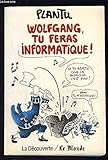 Wolfgang, Tu Feras Informatique!