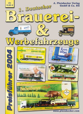Download 1. Deutscher Brauerei-& Werbefahrzeuge Preisführer 2004: Preisführer für Werbetrucks & -fahrzeuge Download 1. Deutscher Brauerei-& Werbefahrzeuge Preisführer 2004: Preisführer für Werbetrucks & -fahrzeuge