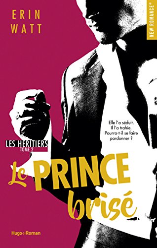 Les hÃ©ritiers - tome 2 Le prince brisÃ© par [Watt, Erin]