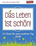 Image de Das Leben ist schön! - Kalender 2018: 313 Zitate für einen positiven Tag