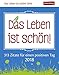 Das Leben ist schön! - Kalender 2018: 313 Zitate für einen positiven Tag by 