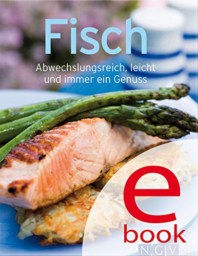 Download Fisch: Unsere 100 besten Rezepte in einem Kochbuch Download Fisch: Unsere 100 besten Rezepte in einem Kochbuch