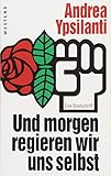 Image de Und morgen regieren wir uns selbst ...: Eine Streitschrift