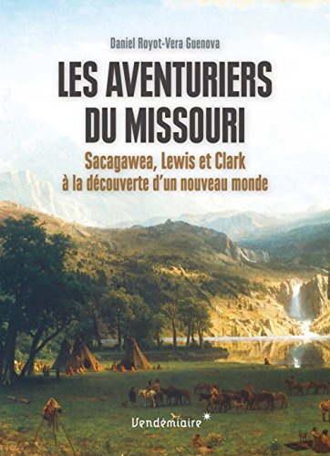 Les  aventuriers du Missouri : Sacagawea, Lewis et Clark à la découverte d'un nouveau monde