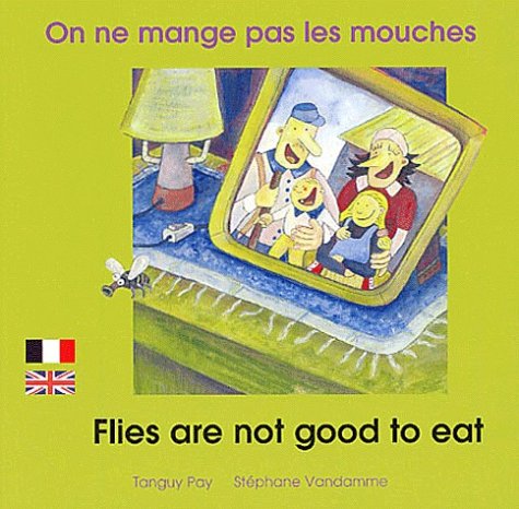 On ne mange pas les mouches : Flies are not good to eat