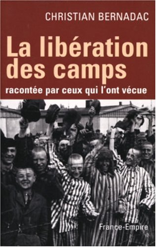 couverture de : La lib&eacute;ration des camps racont&eacute;s par ceux qui l'ont v&eacute;cue