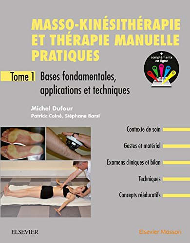 Masso-kinésithérapie et thérapie manuelle pratiques - Tome 1: Bases fondamentales, applications et techniques Masso-kinésithérapie et thérapie manuelle pratiques - Tome 1: Bases fondamentales, applications et techniques