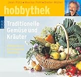 Traditionelle Gemüse und Kräuter: (mit Rezepten von Drei-Sterne-Koch Dieter Müller)