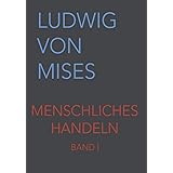 Menschliches Handeln I: Eine Grundlegung ökonomischer Theorie