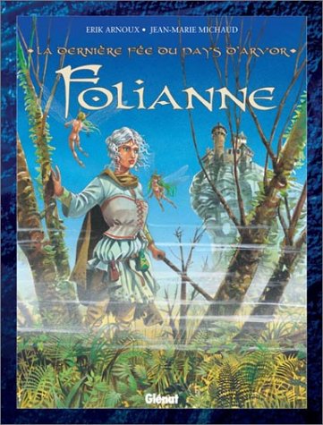La Dernière Fée du pays d'Arvor, tome 1 : Folianne by Jean-Marie Michaud, Erik Arnoux