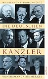 Die deutschen Kanzler: Von Bismarck bis Merkel. Akt., erw. Ausgabe by 