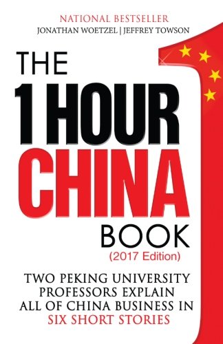 The One Hour China Book: Two Peking University Professors Explain All of China Business in Six Short The One Hour China Book: Two Peking University Professors Explain All of China Business in Six Short