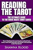 Reading the Tarot - the Ultimate Guide to the Rider Waite Tarot Cards: The #1 Workbook for Learning How to Read Tarot Cards, Tarot Card Meanings, and Simple Tarot Spreads to Get You Started by Shawna Blood