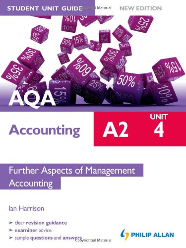 Download AQA A2 Accounting Student Unit Guide New Edition: Unit 4 Further Aspects of Management Accounting Download AQA A2 Accounting Student Unit Guide New Edition: Unit 4 Further Aspects of Management Accounting