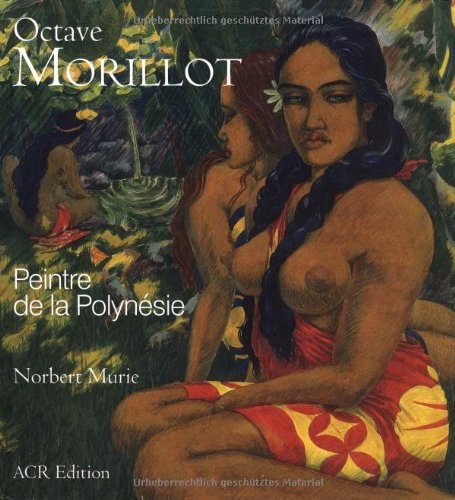 ⤂Télécharger⤃ Octave Morillot : Peintre de la Polynésie (1878-1931) livre En ligne