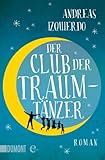 Bücher Neuerscheinungen 2022 - Der Club der Traumtänzer: Roman (Taschenbücher) von Andreas Izquierdo