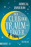 'Der Club der Traumtänzer: Roman (Taschenbücher)' von Andreas Izquierdo