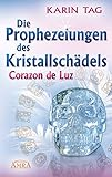 Die Prophezeiungen des Kristallschädels Corazon de Luz by 